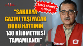 Bakan Dönmez: "Sakarya gazını taşıyacak boru hattının 140 kilometresi tamamlandı"